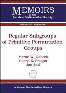 Regular Subgroups of Primitive Permutation Groups (Memoirs of the American Mathematical Society)