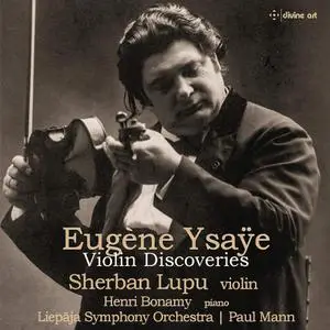 Sherban Lupu, Henri Bonamy, Liepaja Symphony Orchestra & Paul Mann - Eugène Ysaÿe: Violin Discoveries (2021)