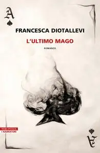 Francesca Diotallevi - L'ultimo mago