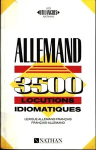 Allemand - 3500 Locutions Idiomatiques: Lexique Allemand-Français, Français-Allemand