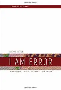 I Am Error: The Nintendo Family Computer / Entertainment System Platform