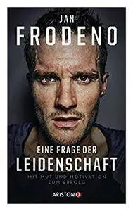 Eine Frage der Leidenschaft: Mit Mut und Motivation zum Erfolg