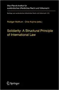 Solidarity: A Structural Principle of International Law