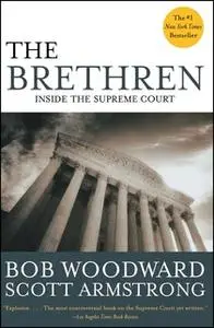 «The Brethren: Inside the Supreme Court» by Bob Woodward,Scott Armstrong