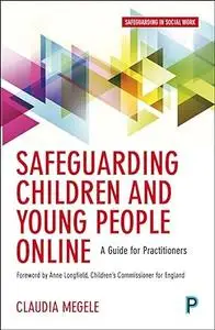 Safeguarding Children and Young People Online: A Guide for Practitioners