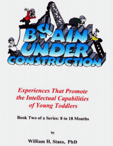 Brain Under Construction: Experiences That Promote the Intellectual Capabilities of Young Toddlers : 8 to 18 Months