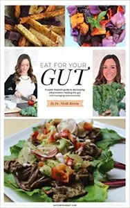 Eat for your Gut: Paleo-inspired recipes to reduce inflammation, improve gut health, and manage autoimmunity