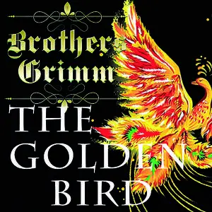 «The Golden Bird» by Brothers Grimm