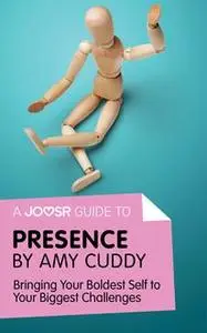 «A Joosr Guide to… Presence by Amy Cuddy» by Joosr