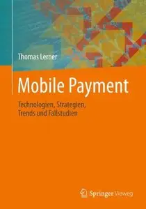 Mobile Payment: Technologien, Strategien, Trends und Fallstudien