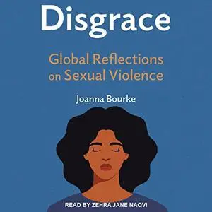 Disgrace: Global Reflections on Sexual Violence [Audiobook]