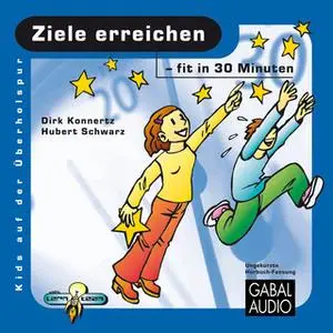 «Ziele erreichen - fit in 30 Minuten» by Hubert Schwarz,Dirk Konnertz