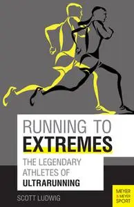 «Running to Extremes» by Scott Ludwig,Bonnie Busch,Craig Snapp