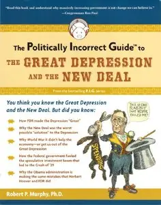 The Politically Incorrect Guide to the Great Depression and the New Deal 