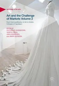 Art and the Challenge of Markets Volume 2: From Commodification of Art to Artistic Critiques of Capitalism