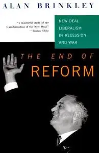The End of Reform: New Deal Liberalism in Recession and War