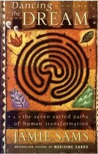Dancing the Dream: The Seven Sacred Paths Of Human Transformation [Repost]