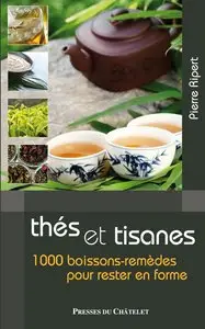 Les bienfaits des thés et tisanes : 1 000 boissons-remèdes pour rester en forme