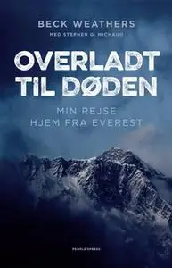 «Overladt til døden» by Beck Weathers,Stephen G. Michaud