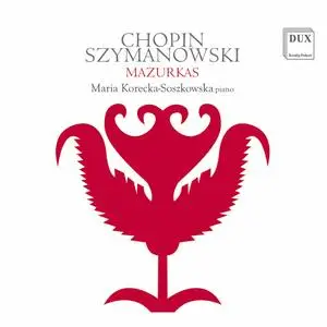 Maria Korecka-Soszkowska - Chopin & Szymanowski: Mazurkas (2021)