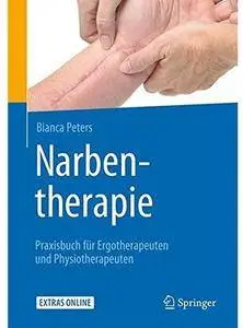 Narbentherapie: Praxisbuch für Ergotherapeuten und Physiotherapeuten [Repost]