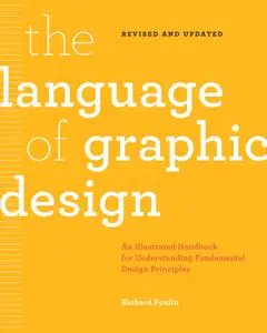 The Language of Graphic Design: An illustrated handbook for understanding fundamental design principles, Updated and Revised Ed