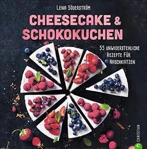 Cheesecake & Schokokuchen - 55 unwiderstehliche Rezepte für Naschkatzen.
