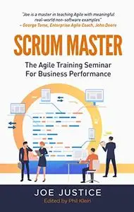 Scrum Master: The Agile Training Seminar for Business Performance