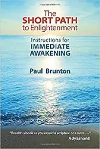 The Short Path to Enlightenment: Instructions for Immediate Awakening