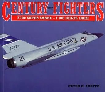 Century Series Fighters: F-100 Super Sabre to F-106 Delta Dart (Repost)