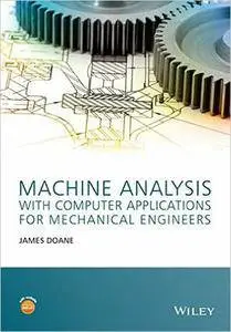 Machine Analysis with Computer Applications: For Mechanical Engineers