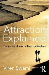 Attraction Explained: The science of how we form relationships