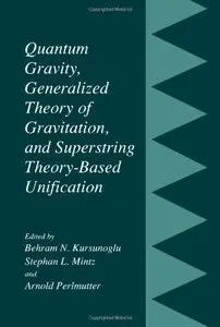 Quantum Gravity, Generalized Theory of Gravitation and Superstring Theory-Based Unification by Behram N. Kursunogammalu