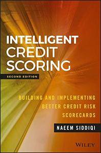 Intelligent Credit Scoring: Building and Implementing Better Credit Risk Scorecards, 2nd Edition