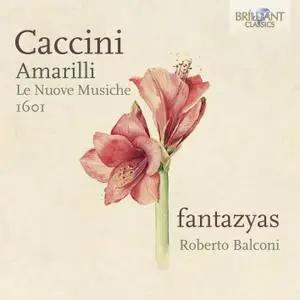 Fantazyas & Roberto Balconi - Caccini: Amarilli, Le Nuove Musiche 1601 (2021) [Official Digital Download 24/96]