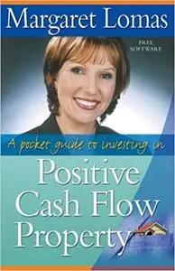 A Pocket Guide to Investing in Positive Cash Flow Property