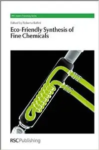 Eco-Friendly Synthesis of Fine Chemicals: RSC (RSC Green Chemistry) by Roberto Ballini
