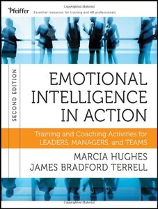 Emotional Intelligence in Action: Training and Coaching Activities for Leaders, Managers, and Teams (repost)