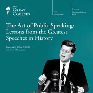 Art of Public Speaking: Lessons from the Greatest Speeches in History (Audiobook - TTC) (Repost)