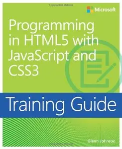 Programming in HTML5 with JavaScript and CSS3 Training Guide: 70-480 (repost)