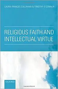 Religious Faith and Intellectual Virtue