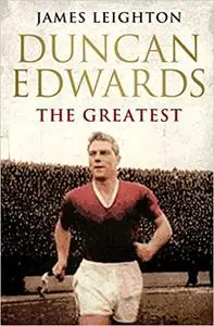 Duncan Edwards: The Greatest