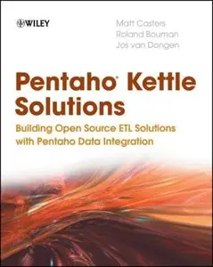 Pentaho Kettle Solutions: Building Open Source ETL Solutions with Pentaho Data Integration (repost)