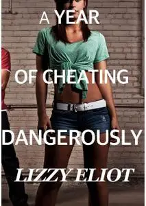 «A Year of Cheating Dangerously» by Lizzy Eliot