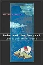 Cuba and the Tempest: Literature and Cinema in the Time of Diaspora (Envisioning Cuba)