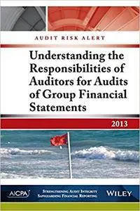 Audit Risk Alert: Understanding the Responsibilities of Auditors for Audits of Group Financial Statements