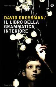 David Grossman - Il libro della grammatica interiore
