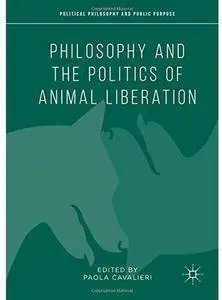 Philosophy and the Politics of Animal Liberation [Repost]