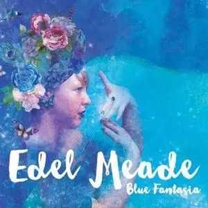 Edel Meade - Blue Fantasia (2017)