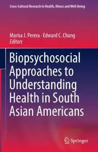 Biopsychosocial Approaches to Understanding Health in South Asian Americans (Repost)